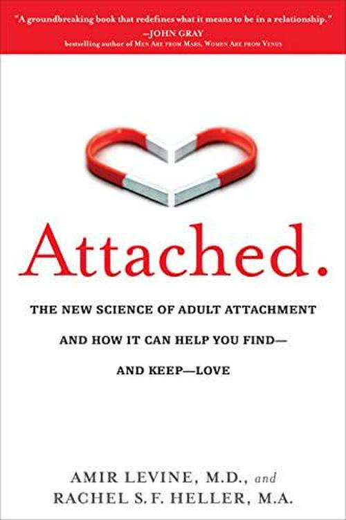 Attached: The New Science of Adult Attachment and How It Can Help YouFind - and Keep - Love