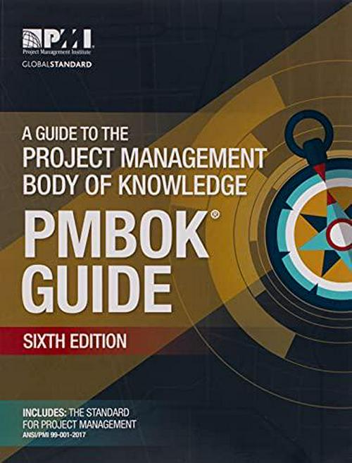 A Guide to the Project Management Body of Knowledge (PMBOKÂ Guide) Sixth Edition