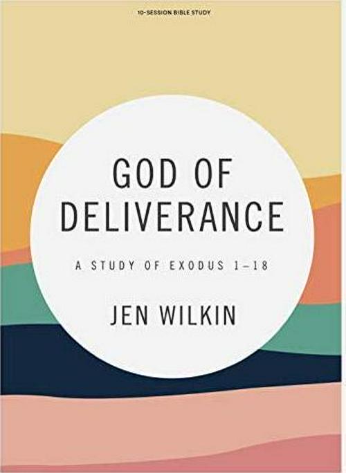 God of Deliverance - Bible Study Book: A Study of Exodus 1-18