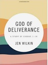 God of Deliverance - Bible Study Book: A Study of Exodus 1-18