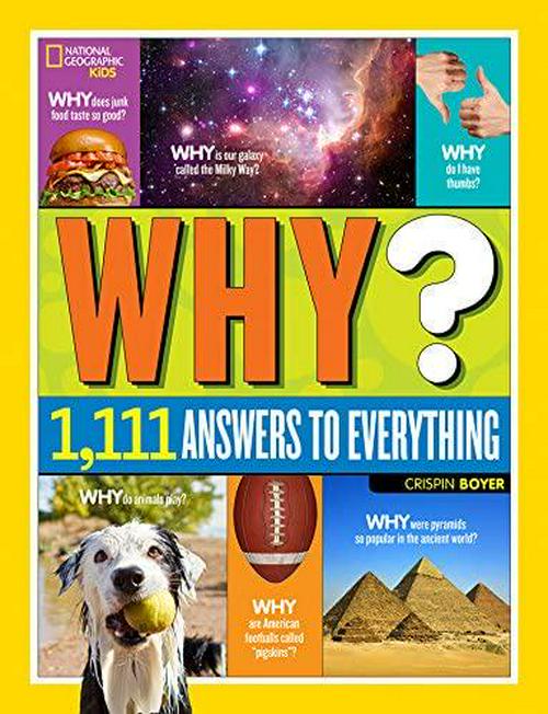 National Geographic Kids Why : Over 1,111 Answers to Everything