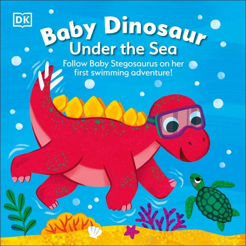 Baby Dinosaur: Baby Dinosaur under the Sea : Follow Baby Stegosaurus on Her First Swimming Adventure! (Board Book)