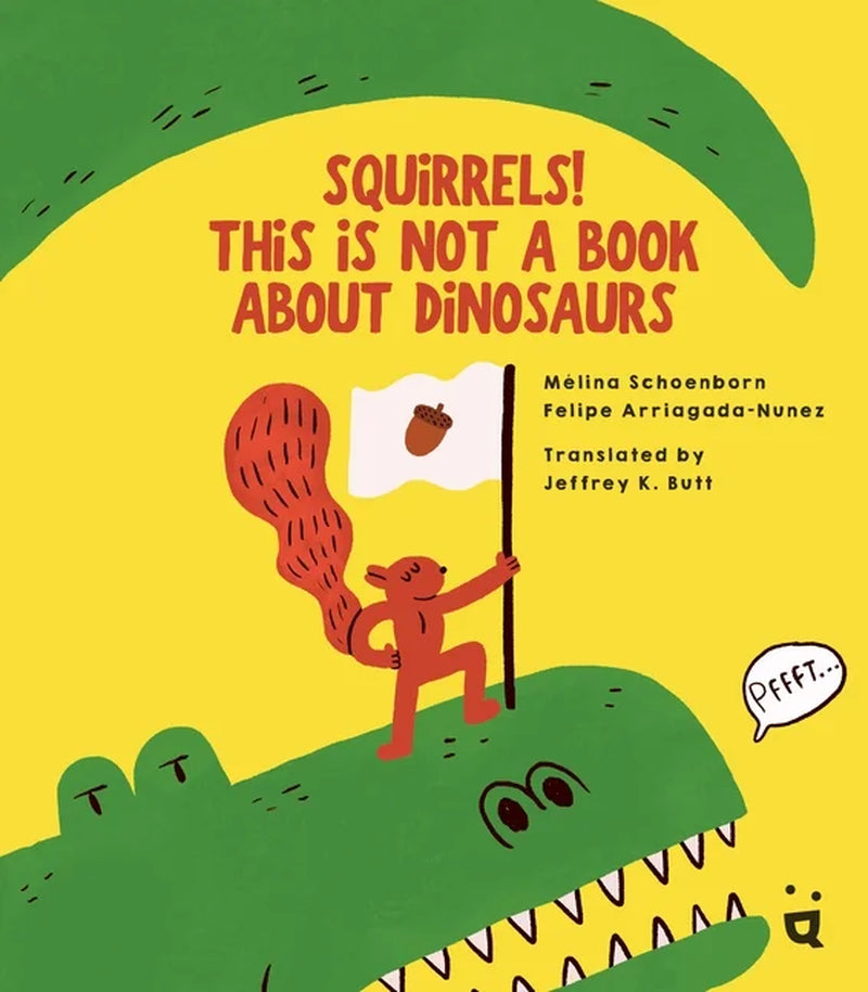 Squirrels! This Is Not a Book about Dinosaurs (Hardcover)