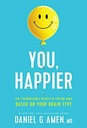 You, Happier: The 7 Neuroscience Secrets of Feeling Good Based on Your Brain Type