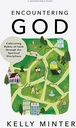 Encountering God - Bible Study Book: Cultivating Habits of Faith Through the Spiritual Disciplines